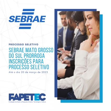 Inscrições, que iam até o dia 20, foram prorrogadas até a próxima segunda-feira - Foto: Divulgação/ Sebrae e Fapetec