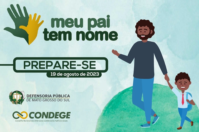 Campanha Meu Pai Tem Nome será neste sábado - Foto: Reprodução/Defensoria Pública MS