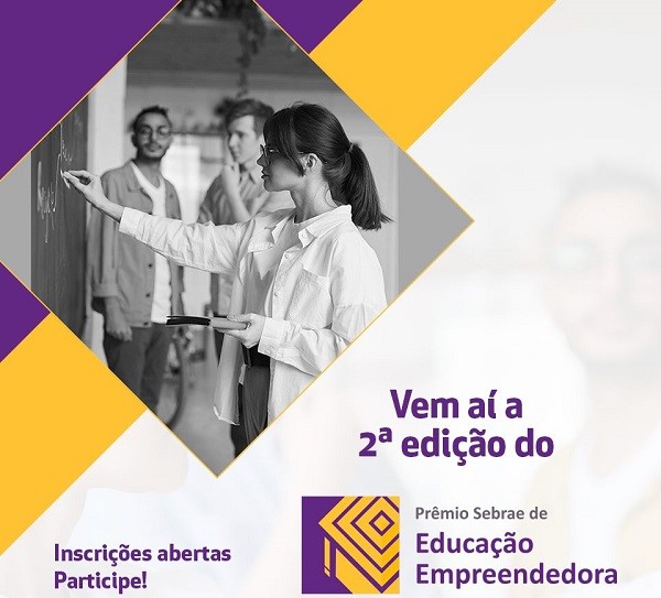 Já estão abertas as inscrições para o 2º Prêmio Sebrae de Educação Empreendedora - Foto: Divulgação