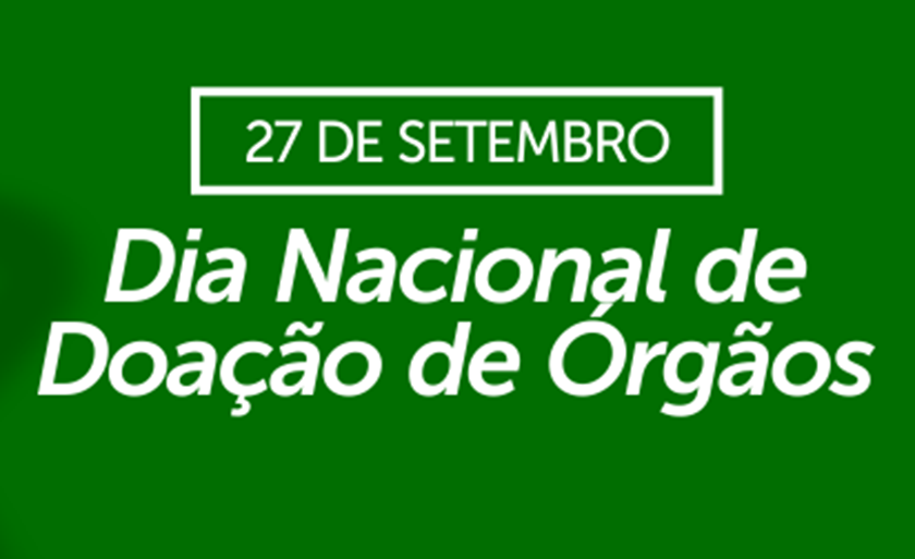 Dia 27 de setembro é comemorado o Dia Nacional de Doação de Órgãos e Tecidos - Divulgação/Assessoria