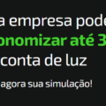 Sua empresa pode reduzir em até 30% na conta de luz! Faça sua simulação agora!