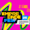 Vem aí: 3ª edição do EmpreendeFest conecta ideias, negócios e futuro